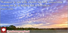 Wanneer je iets wilt, zweert het hele universum samen om je te helpen het te bereiken.