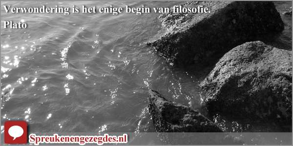 Verwondering is het enige begin van filosofie. Plato